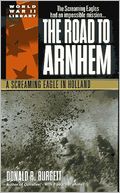 The Road to Arnhem: A Screaming Eagle in Holland