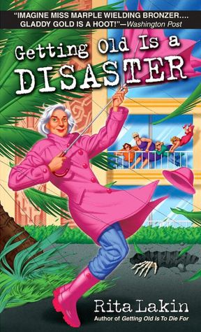Getting Old Is a Disaster (Gladdy Gold Series #5)