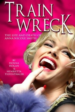 TRAIN WRECK: The Life and Death of Anna Nicole Smith