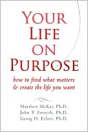 Your Life on Purpose: How to Find What Matters and Create the Life You Want