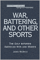 War, Battering, and Other Sports: The Gulf Between American Men and Women