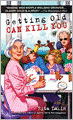 Getting Old Can Kill You