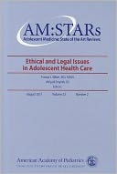 AM:STARS Ethical and Legal Issues in Adolescent Medicine: Adolescent Medicine: State of the Art Reviews, Vol 22, No 2