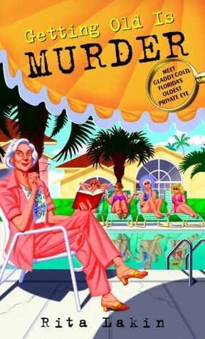 Getting Old Is Murder (Gladdy Gold Series #1)