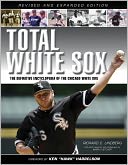 Total White Sox: The Definitive Encyclopedia of the Chicago White Sox