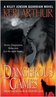 Dangerous Games (Riley Jenson Guardian Series #4) by Keri Arthur: NOOK Book Cover
