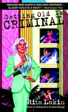 Getting Old Is Criminal (Gladdy Gold Series #3)