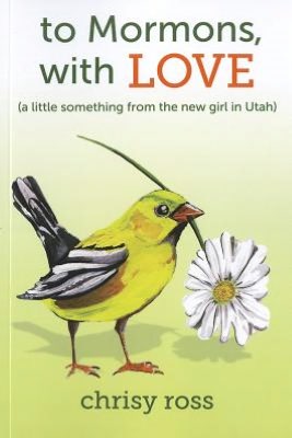 To Mormons, with Love: A Little Something from the New Girl in Utah