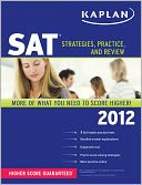 Kaplan SAT 2012: Strategies, Practice, and Review
