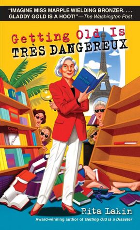 Getting Old Is Tres Dangereux (Gladdy Gold Series #6)