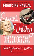 Dangerous Love (Sweet Valley High Series #6)