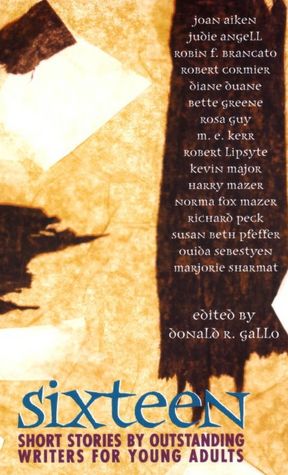 Sixteen: Short Stories by Outstanding Writers for Young Adults