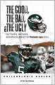The Good, the Bad, and the Ugly Philadelphia Eagles: Heart-Pounding, Jaw-Dropping, and Gut-Wrenching Moments from Philadelphia Eagles History