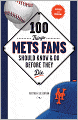 100 Things Mets Fans Should Know and Do Before They Die