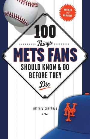 100 Things Mets Fans Should Know and Do Before They Die