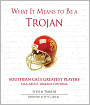 What It Means to Be a Trojan: Southern Cal's Greatest Players Talk About Trojan Football