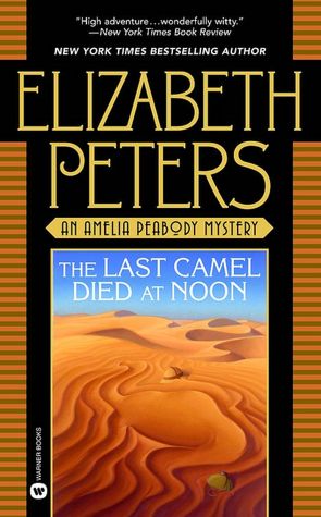 The Last Camel Died at Noon (Amelia Peabody Series #6)