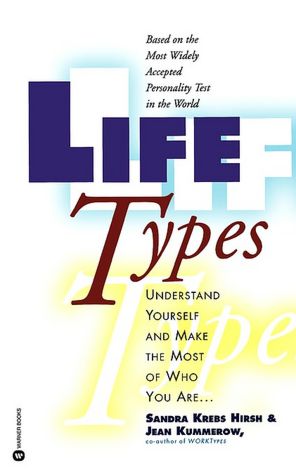 Life Types: Understand Yourself and Make the Most of Who You Are ...