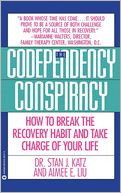 Codependency Conspiracy: How to Break the Recovery Habit and Take Charge of Your Life