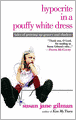 Hypocrite in a Pouffy White Dress: Tales of Growing Up Groovy and Clueless