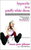 Hypocrite in a Pouffy White Dress by Susan Jane Gilman: NOOK Book Cover