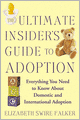 Ultimate Insider's Guide to Adoption: Everything You Need to Know About Domestic and International Adoption