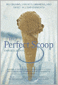 The Perfect Scoop: Ice Creams, Sorbets, Granitas, and Sweet Accompaniments
