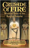 Crusade of Fire: Mystical Tales of the Knights Templar