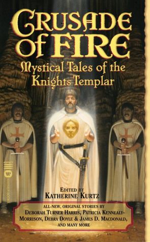 Crusade of Fire: Mystical Tales of the Knights Templar