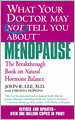 What Your Doctor May Not Tell You about Menopause: The Breakthrough Book on Natural Hormone Balance