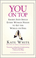 You on Top: Smart, Sexy Skills Every Woman Needs to Set the World on Fire