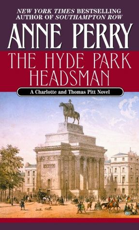 The Hyde Park Headsman (Thomas and Charlotte Pitt Series #14)