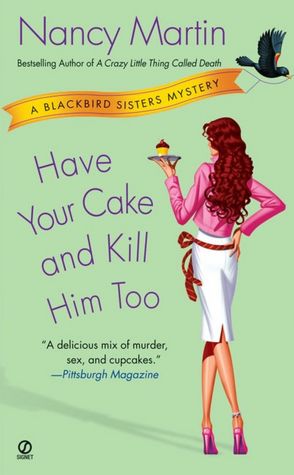 Have Your Cake and Kill Him Too (Blackbird Sisters Series #5)
