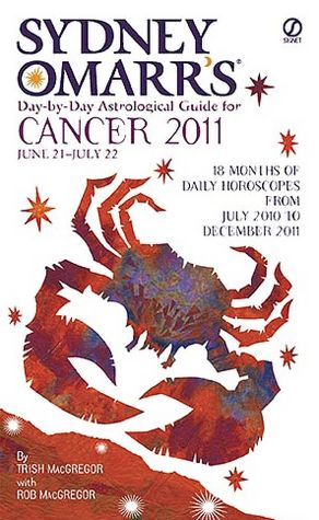 Sydney Omarr's Day-by-Day Astrological Guide for the Year 2011: Cancer