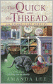 The Quick and the Thread (Embroidery Mystery Series #1)