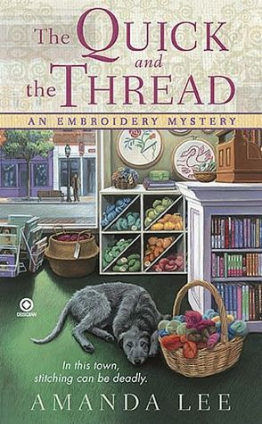The Quick and the Thread (Embroidery Mystery Series #1)