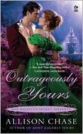 Outrageously Yours (Her Majesty's Secret Servants Series #2) by Allison Chase: Book Cover