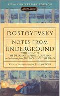 Notes from Underground, White Nights, the Dream of a Ridiculous Man, and Selections from the House of the Dead