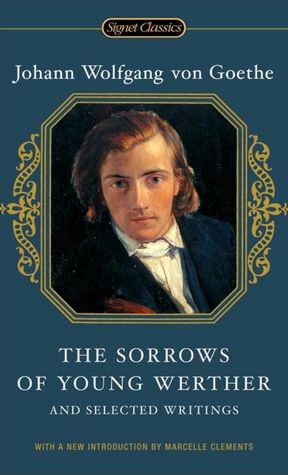 The Sorrows of Young Werther: and Selected Writings