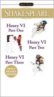 Henry VI: Part One, Part Two, Part Three (Signet Classic Shakespeare Series)