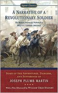 A Narrative of a Revolutionary Soldier: Some Adventures, Dangers, and Sufferings of Joseph Plumb Martin