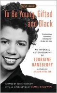 To Be Young, Gifted, and Black: Lorraine Hansberry in Her Own Words