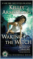 Waking the Witch (Women of the Otherworld Series #11)