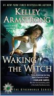 Waking the Witch (Women of the Otherworld Series #11)