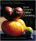 Scott Conant's New Italian Cooking: More Than 125 Recipes for Everyday Eating, Relaxed Weekend Cooking, and Elegant Entertaining