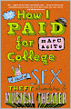 How I Paid for College: A Novel of Sex, Theft, Friendship, and Musical Theater