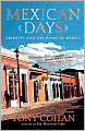 Mexican Days: Journeys into the Heart of Mexico