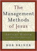 The Management Methods of Jesus: Ancient Wisdom for Modern Business