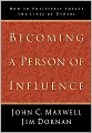 Becoming a Person of Influence: How to Positively Impact the Lives of Others