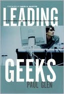 Leading Geeks: How to Manage and Lead the People Who Deliver Technology